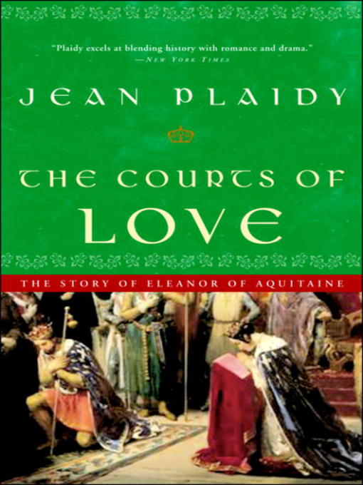 Title details for The Courts of Love: The Story of Eleanor of Aquitaine by Jean Plaidy - Wait list